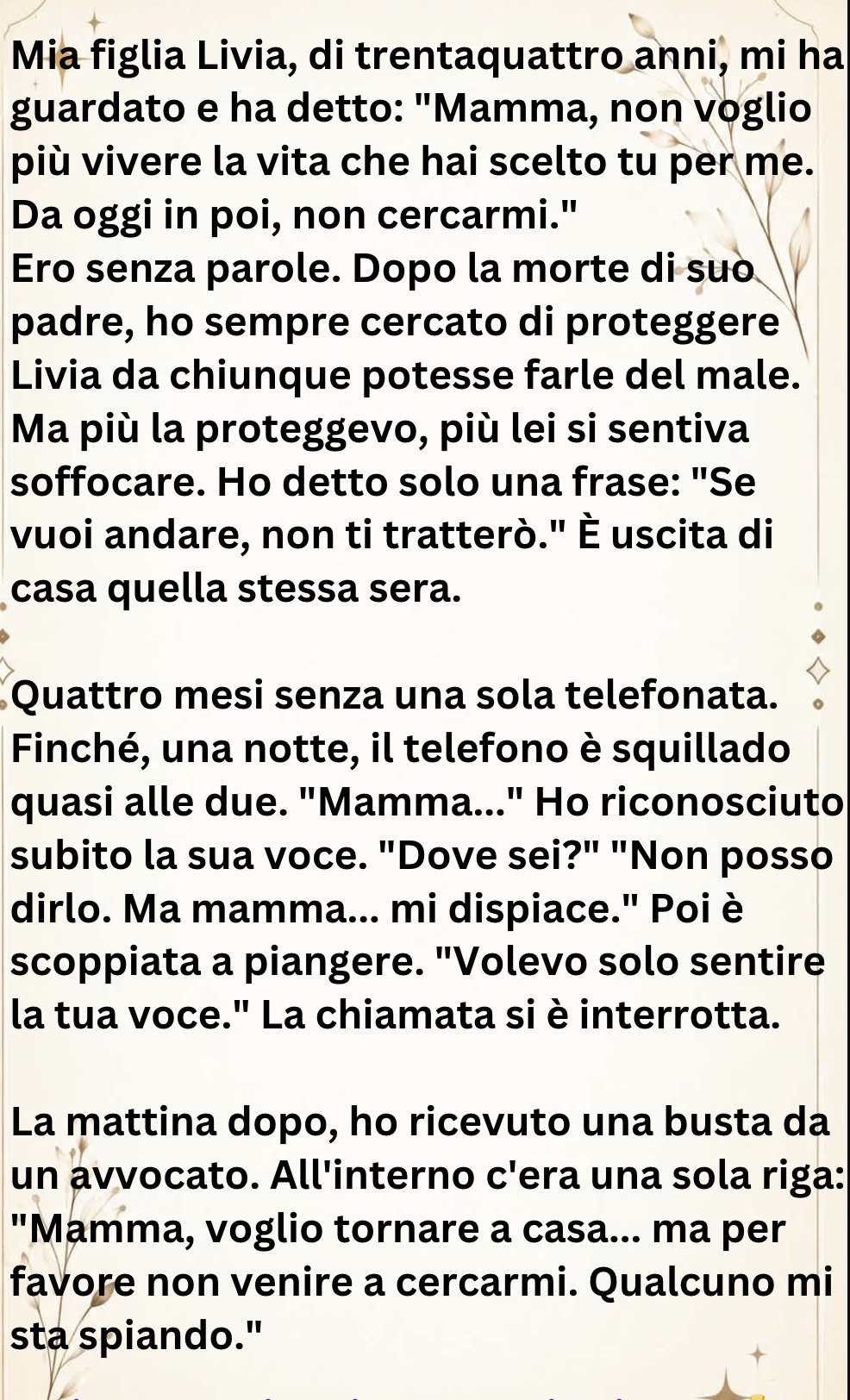 Avevo sessantadue anni quando mia figlia unica mi disse la frase che temevo di più: "Mamma, non voglio più vivere la vita che hai scelto per me. Da oggi in poi, non cercarmi più."